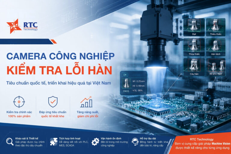 Camera công nghiệp kiểm tra lỗi hàn cho nhà máy FDI: Đáp ứng tiêu chuẩn quốc tế, triển khai hiệu quả tại Việt Nam